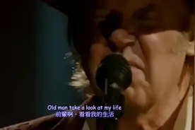 欧美经典老歌《Old Man》Neil Young前辈看看我的人生 中英字幕视频封面