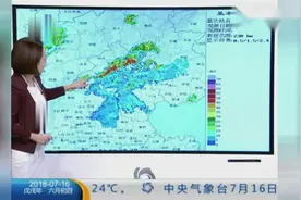 预报天气：7月16日大到暴雨在以下地区出现，北方雨季提前开启