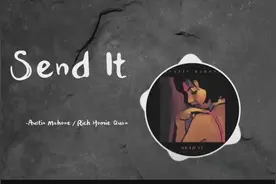 最近抖音上超火的一首英文歌《Send It》「中文翻译」