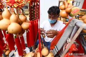 端午习俗藏在手工饰品里！年轻的葫芦娃爷爷，传统工艺墙内开花墙外香的落寞与繁华图片