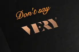 Stop Saying "Very" & Start Saying These 别再用very了,开始说这些词吧图片