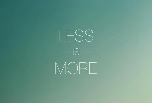 less is more是什么意思,less is more,我们最大的优势是学得少 - 冷
