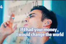 如果我有你那么多钱，if I had  your money, I would...