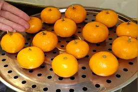 把橘子放锅里蒸一蒸，好处拿钱都难买，看完视频涨见识了，快试试视频封面