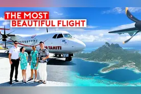 在世界上最美的地方飞行是什么体验--大溪地之旅第二弹！