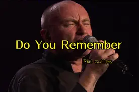 再听菲尔.柯林斯《你还记得吗》~Do You Remember --Phil Collins