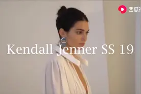 超模肯达尔詹娜Kendall Jenner，2019春夏时装T台走秀视频封面