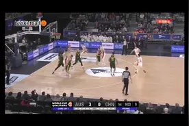 世预赛:中国男篮VS澳大利亚男篮，上半场精彩时刻，周琦砍砍16分视频封面