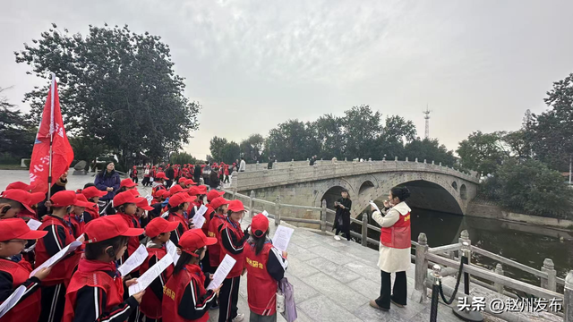 【工作动态】百名学子研学赵州桥