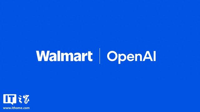 沃尔玛宣布与 OpenAI 合作，可在 ChatGPT 聊天中直接购物