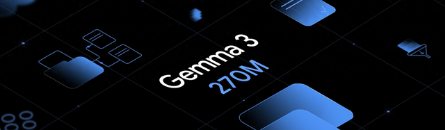 谷歌开源Gemma家族最轻量模型Gemma 3 270M