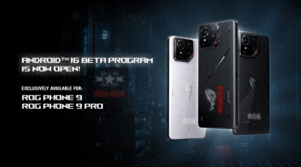 ROG Phone 9系列开启Android 16测试 优化游戏体验