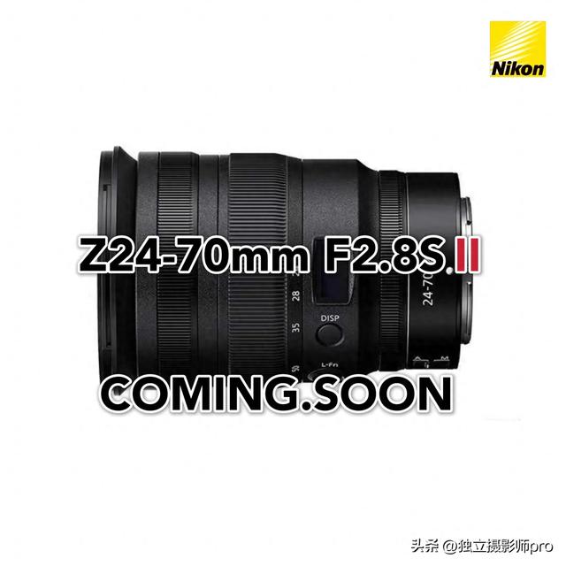 尼康尼克尔新品Z24-70mm F2.8S II二代镜头即将发布