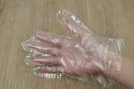 原来一次性手套还可以这样用，太棒了，可惜很多人还不了解，学学图片