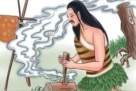是他发明了火，加速了人类走向文明的进程：燧人氏钻木取火的传说图片