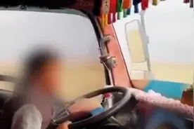 青海3岁孩童开货车上路！其父拍视频发网上遭警方传唤，律师：父母应承担起监护责任图片