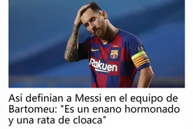 前巴萨高层曾在群里怒骂梅西：“他是荷尔蒙侏儒、下水道老鼠”图片