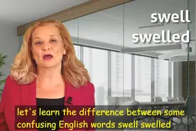 让人混乱的英语单词- Swell, Swollen, Swallow, Swelling