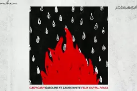 Cash Cash新单混音版《Gasoline》