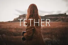 无损高音质，英文天籁金曲《Tether》
